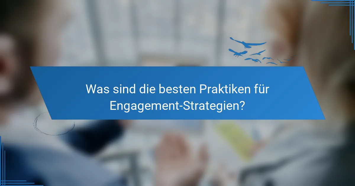 Was sind die besten Praktiken für Engagement-Strategien?