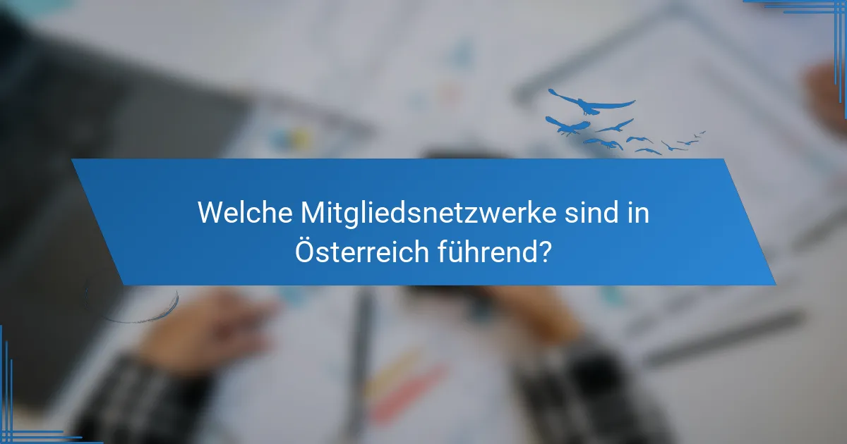 Welche Mitgliedsnetzwerke sind in Österreich führend?