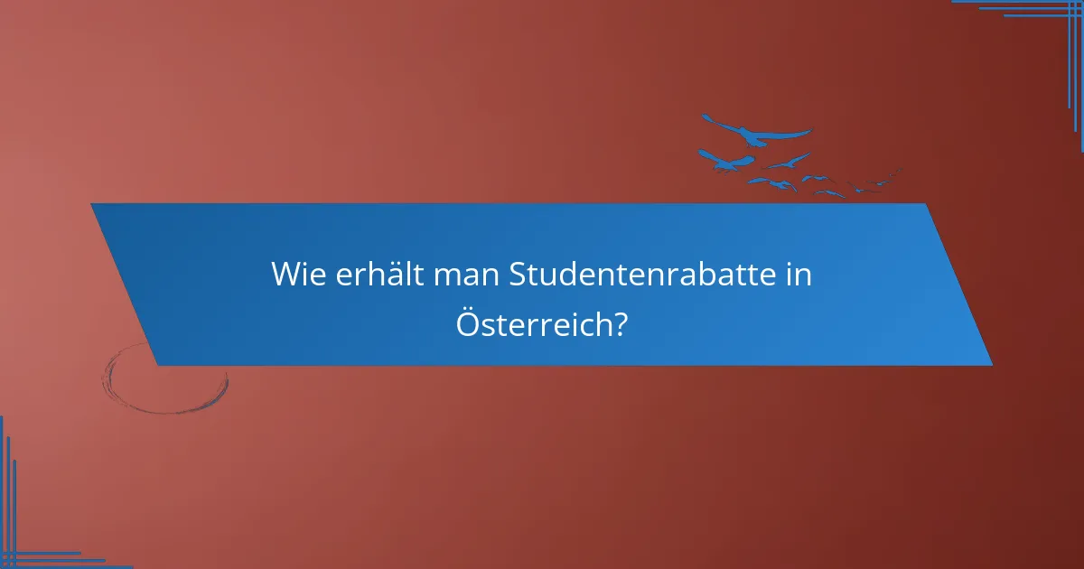 Wie erhält man Studentenrabatte in Österreich?