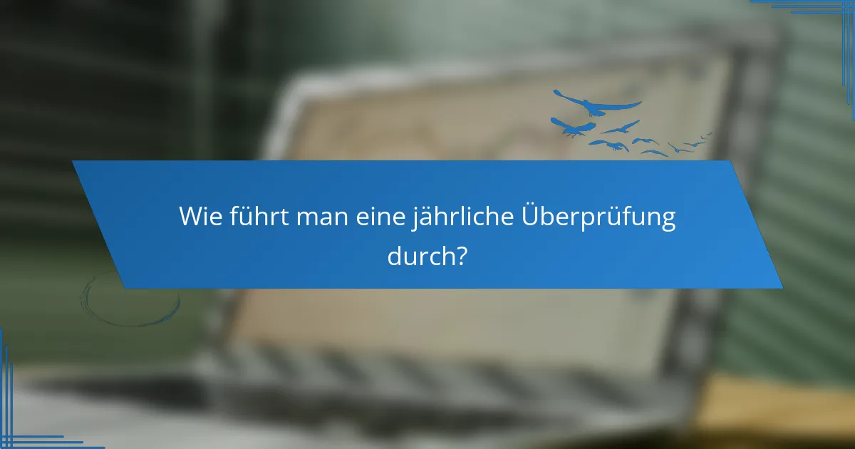 Wie führt man eine jährliche Überprüfung durch?