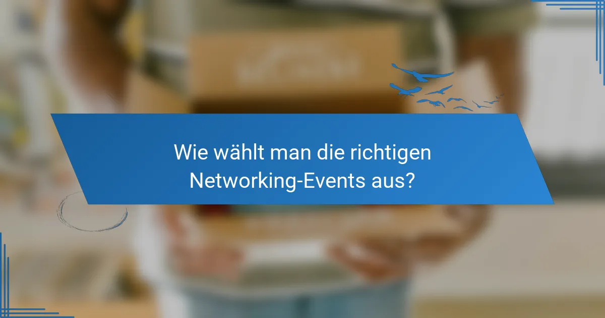 Wie wählt man die richtigen Networking-Events aus?